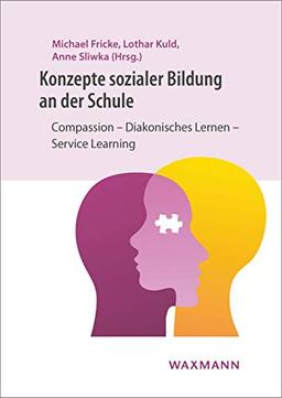 Konzepte sozialer Bildung an der Schule: Compassion Diakonisches Lernen Service Learning