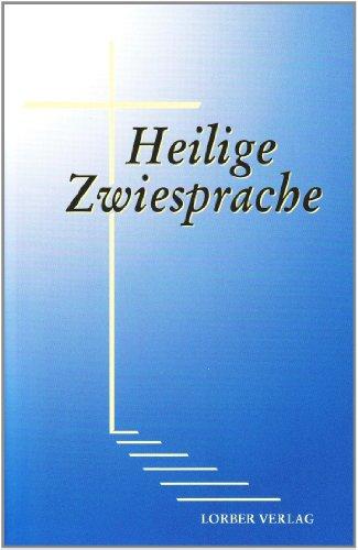 Heilige Zwiesprache: Gebete und Andachten