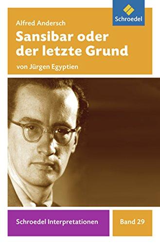 Schroedel Interpretationen: Alfred Andersch: Sansibar oder der letzte Grund