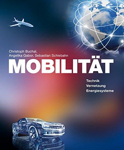 MOBILITÄT: Technik, Vernetzung, Energiesysteme