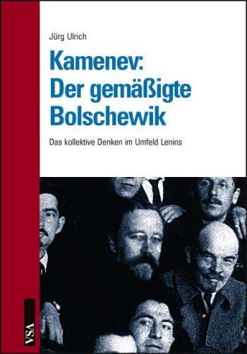 Kamenev: Der gemäßigte Bolschewik: Das kollektive Denken im Umfeld Lenins