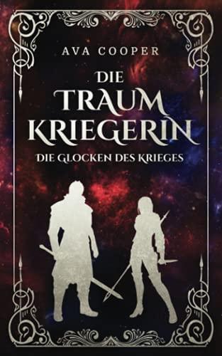 Die Traumkriegerin: Die Glocken des Krieges (Traumkriegerin-Reihe, Band 3)