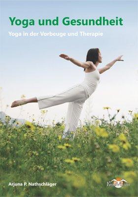 Yoga und Gesundheit: Yoga in der Vorbeuge und Therapie