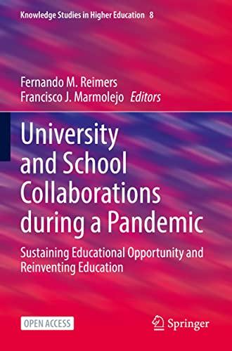 University and School Collaborations during a Pandemic: Sustaining Educational Opportunity and Reinventing Education (Knowledge Studies in Higher Education, Band 8)