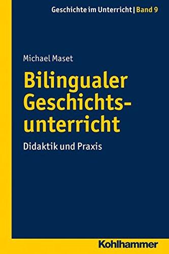 Bilingualer Geschichtsunterricht: Didaktik und Praxis (Geschichte im Unterricht)