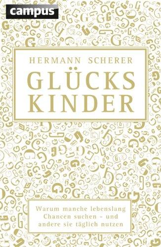 Glückskinder (Sonderausgabe): Warum manche lebenslang Chancen suchen - und andere sie täglich nutzen