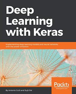 Deep Learning with Keras: Implementing deep learning models and neural networks with the power of Python (English Edition)