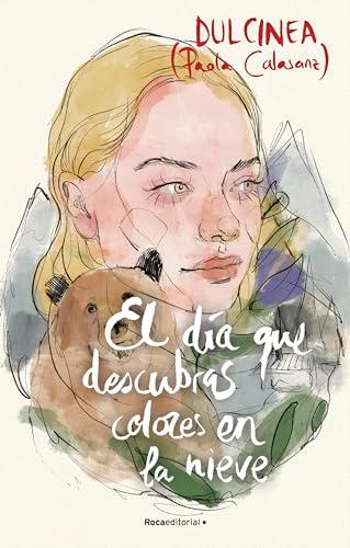 El día que descubras colores en la nieve (Serie El día que... 4) (Novela, Band 4)