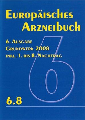 Europäisches Arzneibuch 6.8: 6. Ausgabe, Grundwerk 2008, inkl. 1. bis 8. Nachtrag