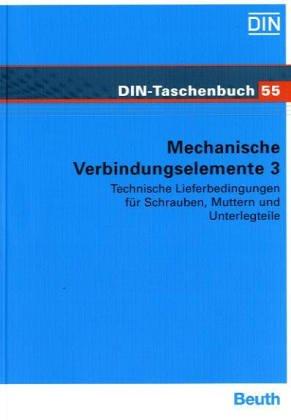 Mechanische Verbindungselemente, Tl.3, Technische Lieferbedingungen für Schrauben, Muttern und Unterlegteile (DIN-Taschenbuch)