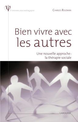 Bien vivre avec les autres : une nouvelle approche, la thérapie sociale