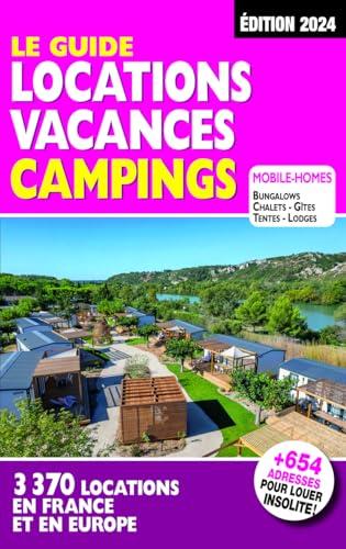 Le guide locations vacances campings : 3.370 locations en France et en Europe : mobile-homes, bungalows, chalets, gîtes, tentes, lodges