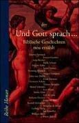 Und Gott sprach ...: Biblische Geschichten neu erzählt