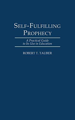 Self-Fulfilling Prophecy: A Practical Guide to Its Use in Education (School Librarianship)