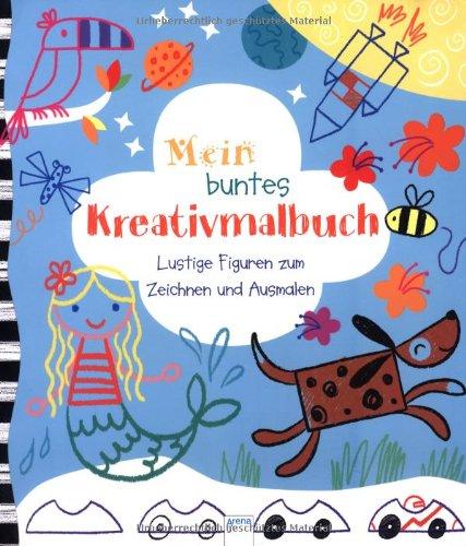 Lustige Figuren zum Zeichnen und Ausmalen: Mein buntes Kreativmalbuch