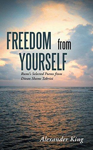 Freedom from Yourself: Selected Poems from Divan Shams Tabrizi