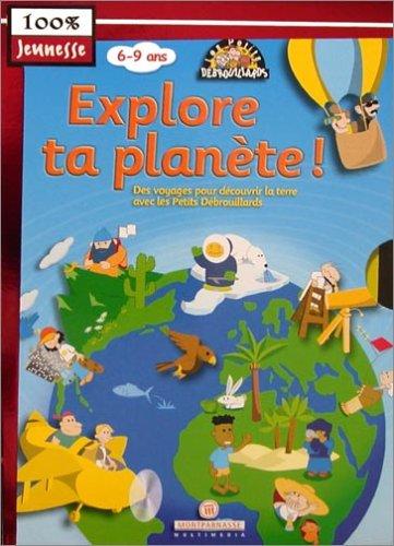 Les petits Débrouillards : Explore ta Planète