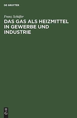 Das Gas als Heizmittel in Gewerbe und Industrie