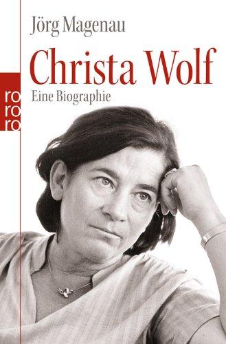 Christa Wolf: Eine Biographie