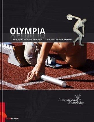 International Knowledge - Olympia: Von der olympischen Idee zu den Spielen der Neuzeit. Wissen, nicht nur für Erwachsene