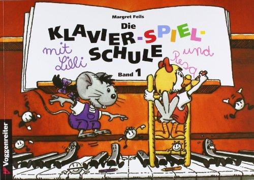 Die Klavier-Spiel-Schule. Klavierspielschule mit Lilli & Resa für Kinder ab dem Grundschulalter: Klavier-Spiel-Schule, Bd.1