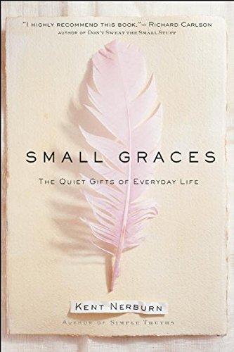 Small Graces: The Quiet Gifts of Everyday Life