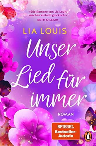 Unser Lied, für immer: Roman - Unglaublich romantisch. Vollkommen unvergesslich. Der nächste Bestseller von Lia Louis.