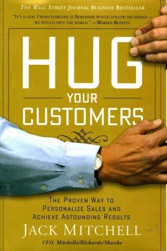 Hug Your Customers: The Proven Way to Personalize Sales and Achieve Astounding Results