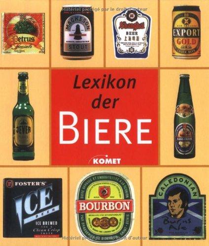 Lexikon der Biere. Mehr als 300 Biere aus aller Welt