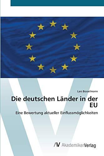 Die deutschen Länder in der EU: Eine Bewertung aktueller Einflussmöglichkeiten