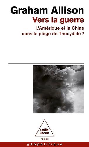 Vers la guerre : l'Amérique et la Chine dans le piège de Thucydide ?