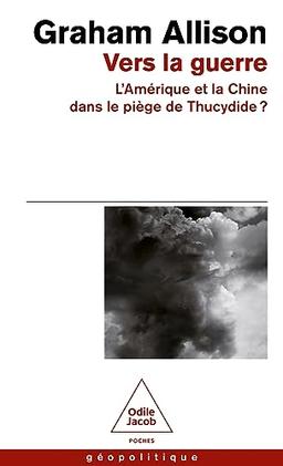 Vers la guerre : l'Amérique et la Chine dans le piège de Thucydide ?