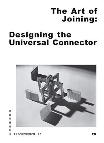 The Art of Joining: Designing the Universal Connector (Bauhaus Taschenbuch, Band 23)