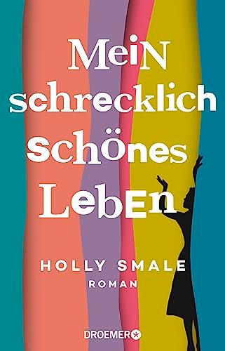 Mein schrecklich schönes Leben: Roman