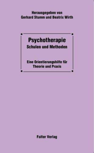 Psychotherapie. Schulen und Methoden. Eine Orientierungshilfe für Theorie und Praxis