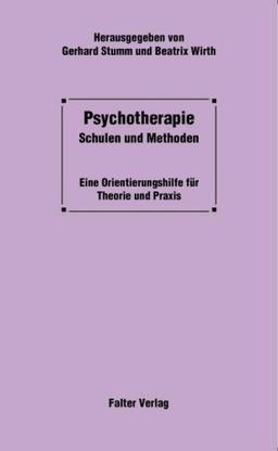 Psychotherapie. Schulen und Methoden. Eine Orientierungshilfe für Theorie und Praxis