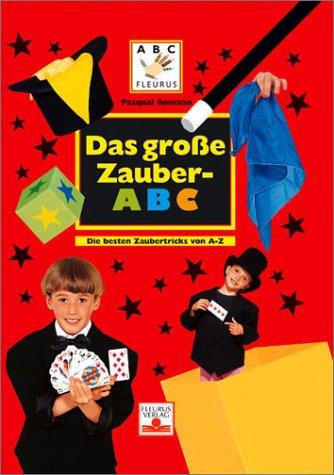 Das große Zauber-ABC. Die besten Zaubertricks von A - Z