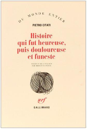 Histoire qui fut heureuse, puis douloureuse et funeste