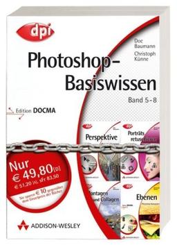 Photoshop-Basiswissen: Band 5-8: Edition DOCMA (DPI Grafik)