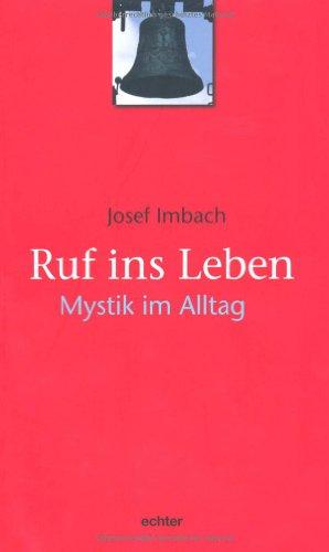 Ruf ins Leben: Mystik im Alltag