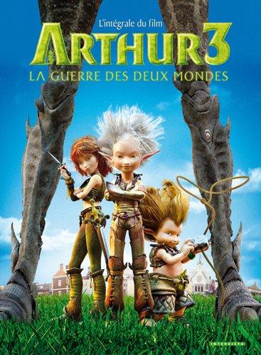 Arthur 3 : la guerre des deux mondes : l'intégrale du film