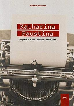 Katharina Faustina: Fragmente einer wahren Geschichte