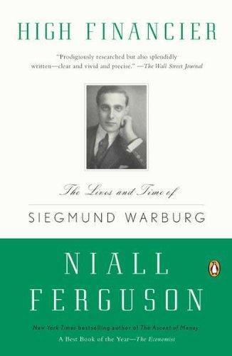 High Financier: The Lives and Time of Siegmund Warburg