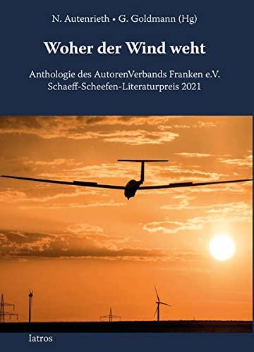 Woher der Wind weht: Anthologie des AutorenVerbands Franken e.V. Schaeff-Scheefen-Literaturpreis 202