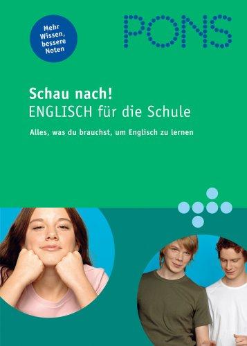 PONS Schau nach! Englisch für die Schule: Alles, was du brauchst, um Englisch zu lernen