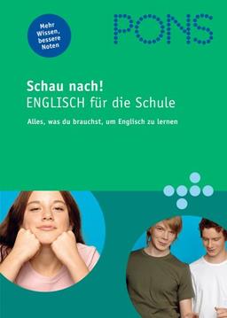 PONS Schau nach! Englisch für die Schule: Alles, was du brauchst, um Englisch zu lernen