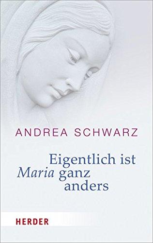 Eigentlich ist Maria ganz anders