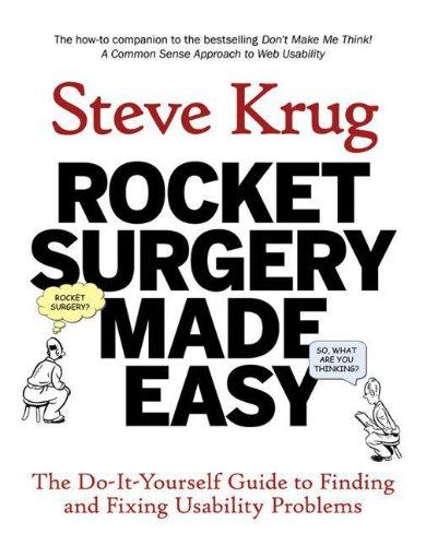 Rocket Surgery Made Easy: The Do-it-yourself Guide to Finding and Fixing Usability Problems (Voices That Matter)