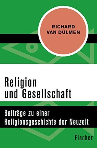 Religion und Gesellschaft: Beiträge zu einer Religionsgeschichte der Neuzeit