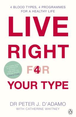 Live Right for Your Type: The Individualised Prescription for Maximizing Health, Metabolism, and Vitality in Every Stage of Your Life